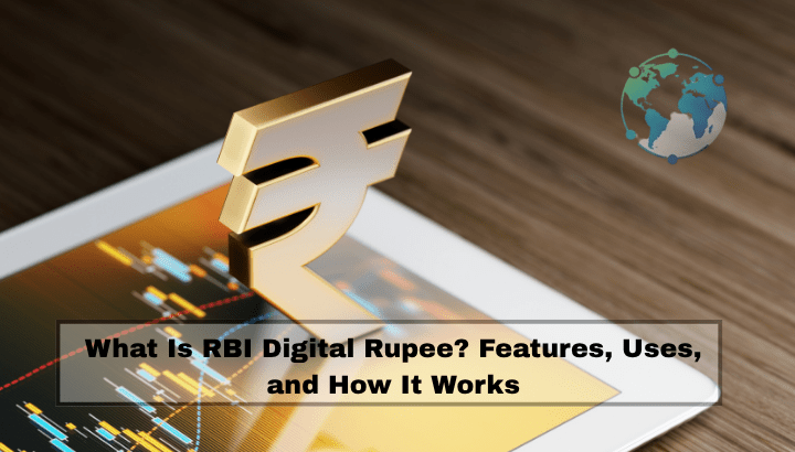 What Is RBI Digital Rupee Features Uses and How It Works