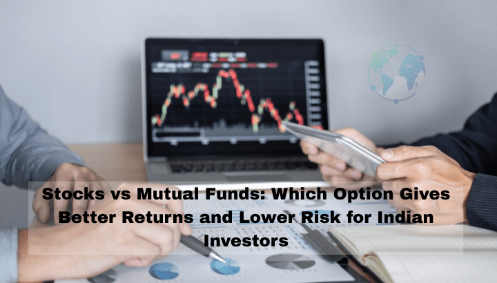 Stocks vs Mutual Funds Which is Better for Indian Investors
