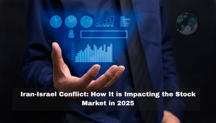 How Iran-Israel Conflict is Impacting the Stock Market 2025