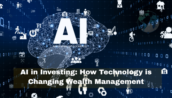 AI in Investing How Technology is Changing Wealth Management