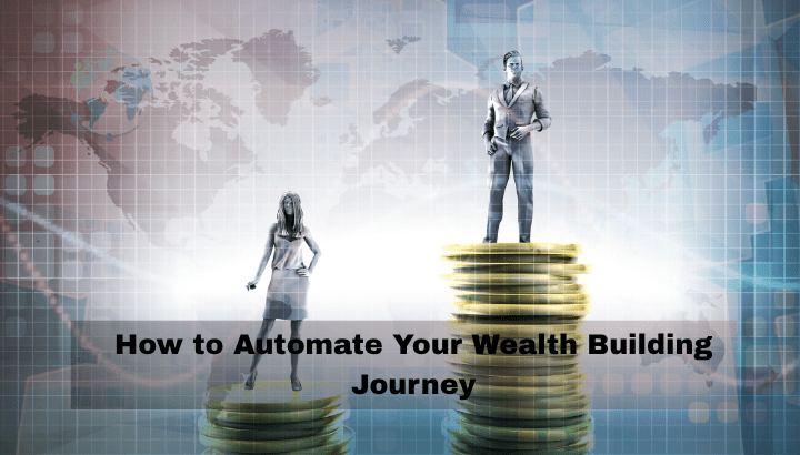 How to Automate Your Wealth Building Journey