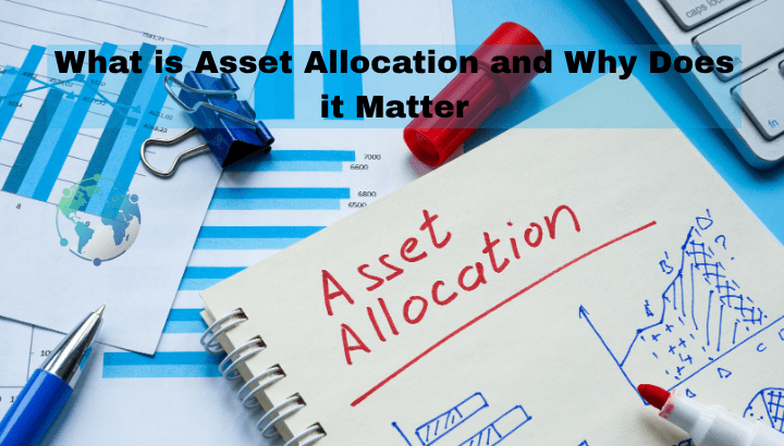 What is Asset Allocation and Why Does it Matter