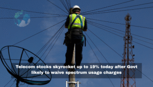Telecom stocks skyrocket up to 19% today after Govt likely to waive spectrum usage charges
