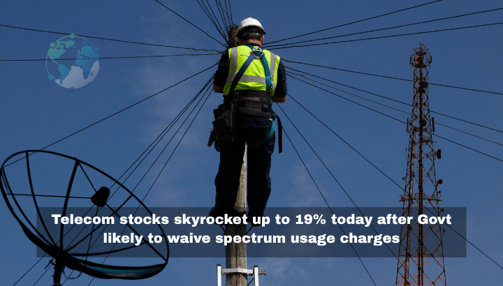 Telecom stocks skyrocket up to 19% today after Govt likely to waive spectrum usage charges