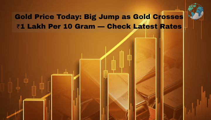 Gold Price Crosses ₹1 Lakh in India