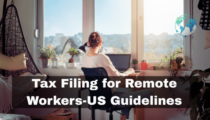 Tax Filing Guide for Remote Workers In US
