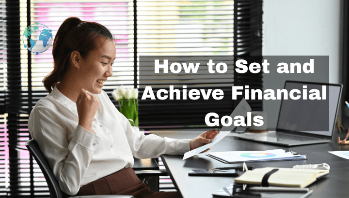 How to Set and Achieve Your Financial Goals