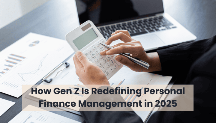 How Gen Z Is Redefining Personal Finance in 2025 with Smart Digital Tools