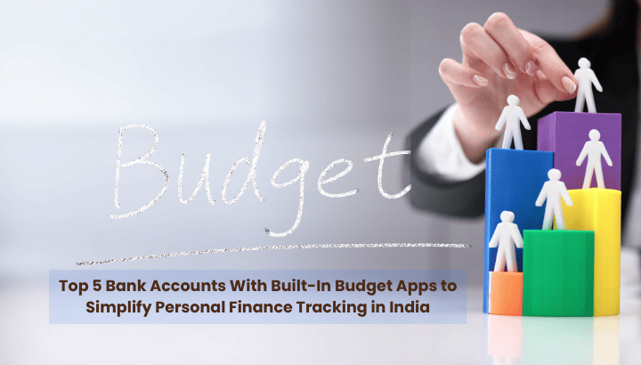 Top 5 Bank Accounts With Budget Apps in India for Personal Finance Management 2025