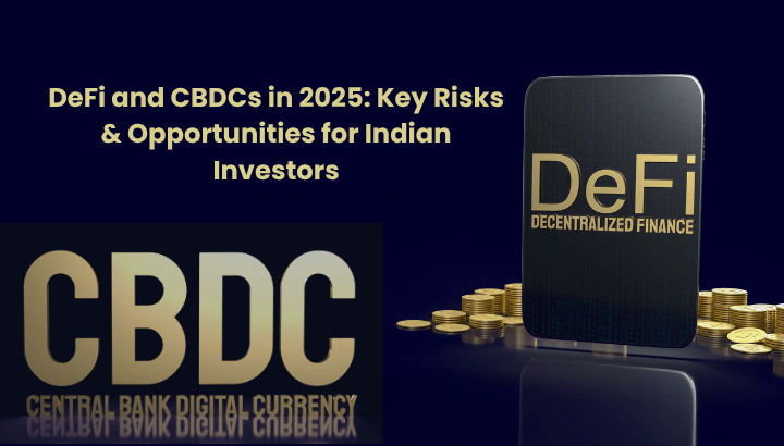 DeFi and CBDCs in 2025 Key Risks and Opportunities for Indian Investors