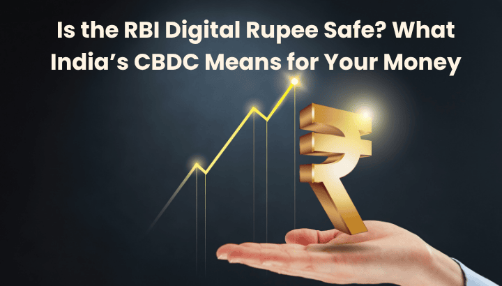 Is RBI Digital Rupee Safe in 2025? What India’s CBDC Means for Your Money