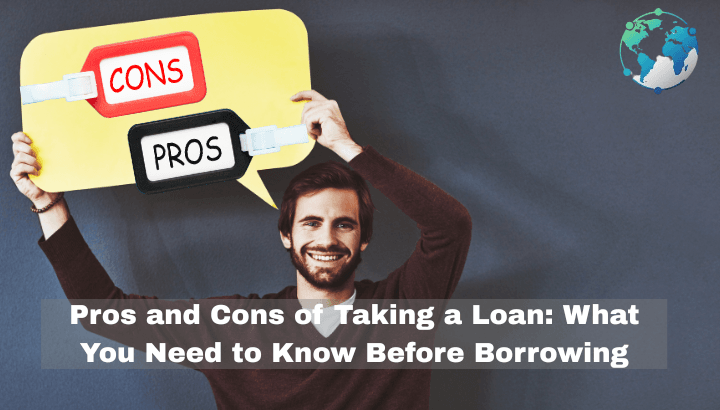 Pros and Cons of Taking a Loan