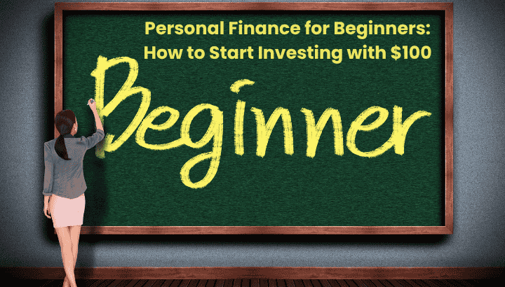 Personal Finance for Beginners How to Start Investing with $100