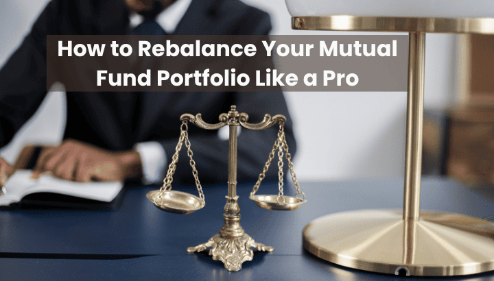 How to Rebalance Your Mutual Fund Portfolio Like a Pro