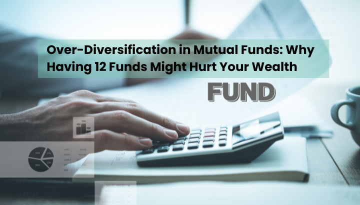 Why Over-Diversification in Mutual Funds Can Hurt Your Portfolio in 2025