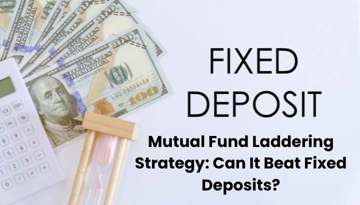 Mutual Fund Laddering Strategy Can It Beat Fixed Deposits